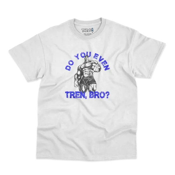 T-Shirt_ Bodybuilding_ White_ Do You Even Tren